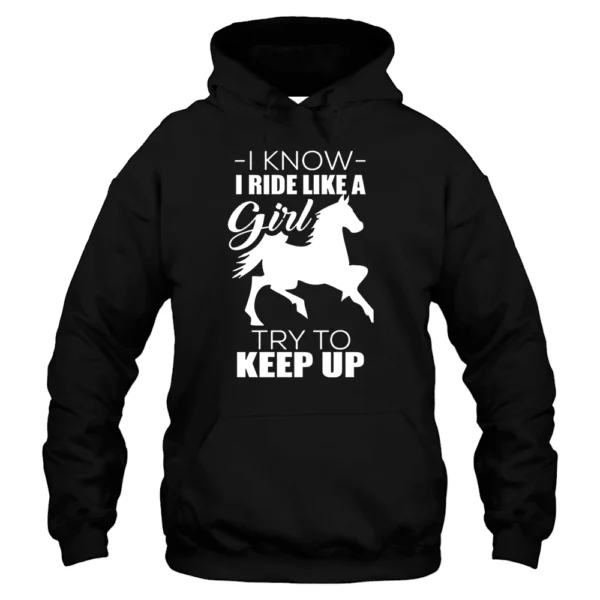 I Know I Ride Like A Try To Keep Up Hoodie - Black