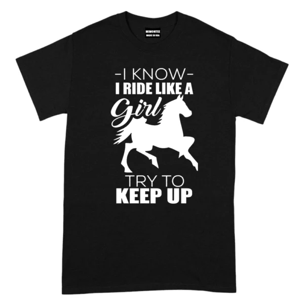 I Know I Ride Like A Try To Keep Up TShirt - Black