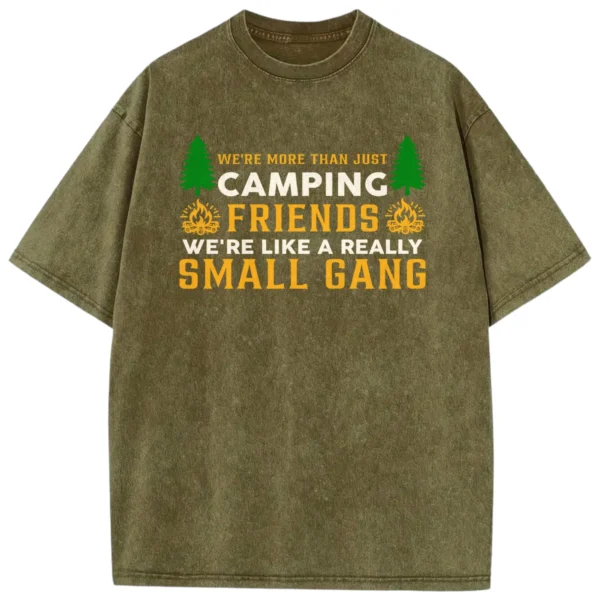 We’re More Than Just Camping Friends Washed Tshirts Gift For Fan
