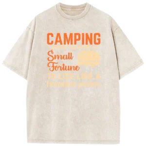 Camping Where You Spend A Small Fortune Washed Tshirts Gift For Fan