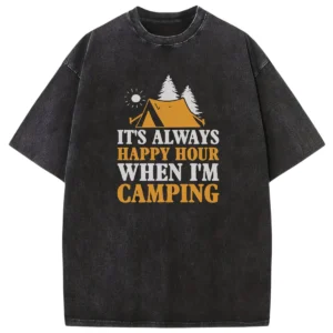 It’s Always Happy Hour When I’m Camping Washed Tshirts Gift For Fan