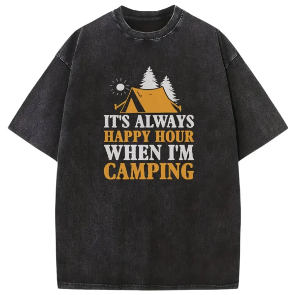 It’s Always Happy Hour When I’m Camping Washed Tshirts Gift For Fan