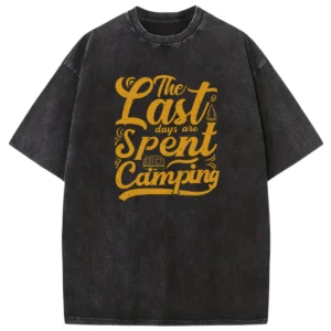 The Last Days Are Spent Camping Washed Tshirts Gift For Fan