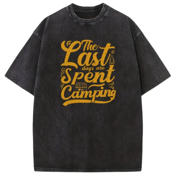 The Last Days Are Spent Camping Washed Tshirts Gift For Fan