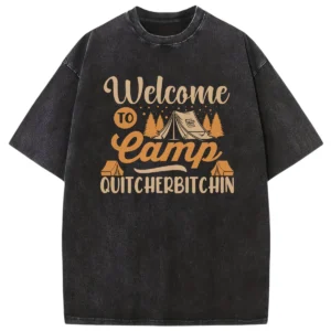 Welcome To Camp Quitcherbitchin Washed Tshirts Gift For Fan