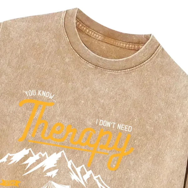 You Know I Don't Need Therapy Stay Wild I Just Need To Go Camping Life Is Good Washed Tshirts Gift For Fan