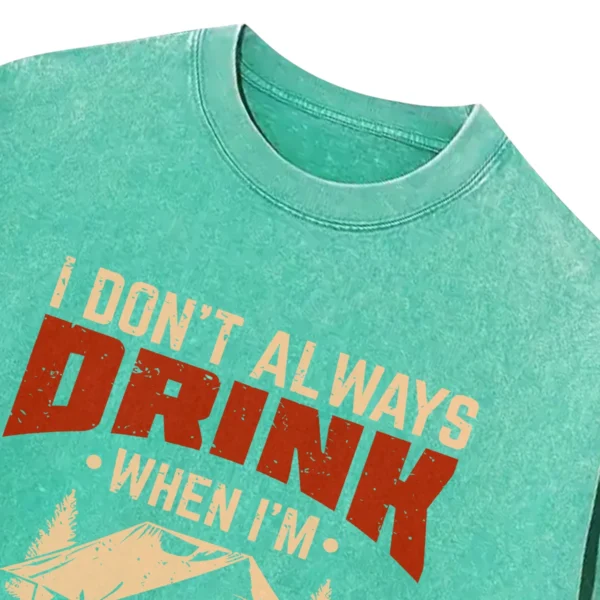 I Don’t Always When I’m Camping Oh Wait Yes I Do Washed Tshirts Gift For Fan