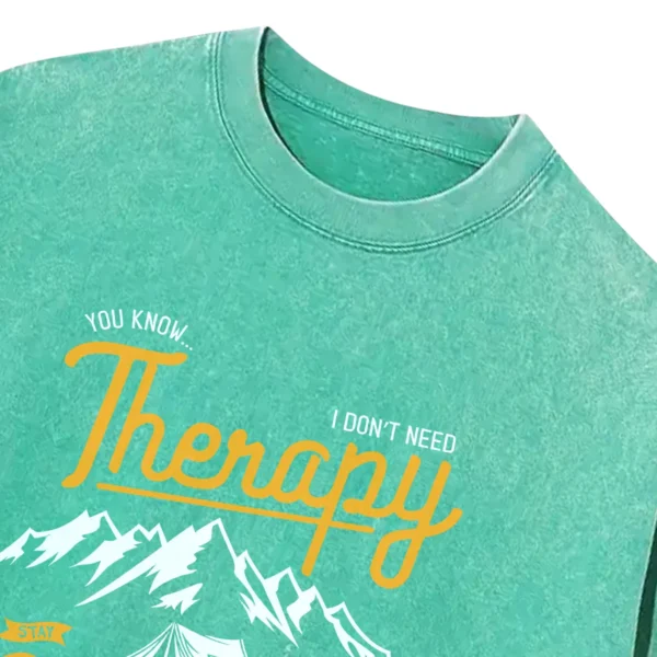 You Know I Don't Need Therapy Stay Wild I Just Need To Go Camping Life Is Good Washed Tshirts Gift For Fan