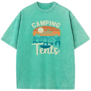 Camping Is In Tents Washed Tshirts Gift For Fan