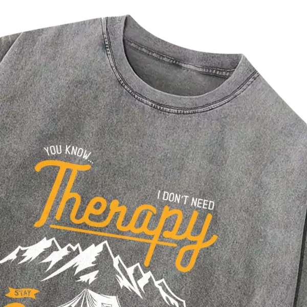 You Know I Don't Need Therapy Stay Wild I Just Need To Go Camping Life Is Good Washed Tshirts Gift For Fan