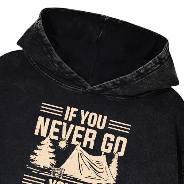 If You Never Go You’ll Never Know Washed Pullover Hoodie Gift For Fan