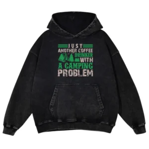 Just Another Coffee Drinker A Camping Problem Washed Pullover Hoodie Gift For Fan