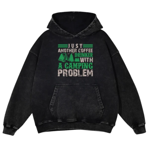 Just Another Coffee Drinker A Camping Problem Washed Pullover Hoodie Gift For Fan