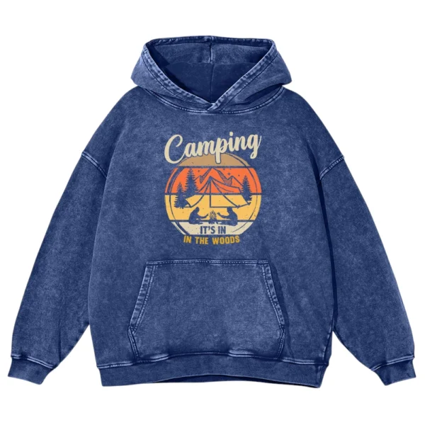 Camping It’s In In The Woods Washed Pullover Hoodie Gift For Fan
