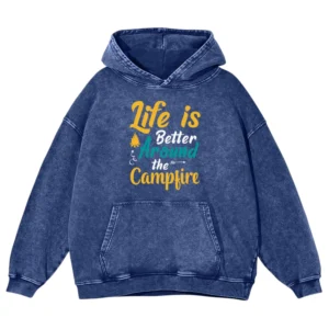 Life Is Better Around The Campfire Washed Pullover Hoodie Gift For Fan