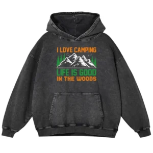 I Love Camping Life Is Good In The Wood Washed Pullover Hoodie Gift For Fan