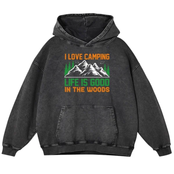 I Love Camping Life Is Good In The Wood Washed Pullover Hoodie Gift For Fan