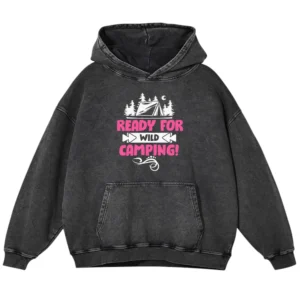 Ready For Wild Camping Washed Pullover Hoodie Gift For Fan