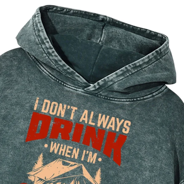 I Don’t Always When I’m Camping Oh Wait Yes I Do Washed Pullover Hoodie Gift For Fan