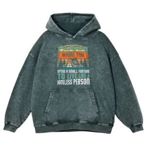 Camping Where You Spend A Small Fortune Washed Pullover Hoodie Gift For Fan