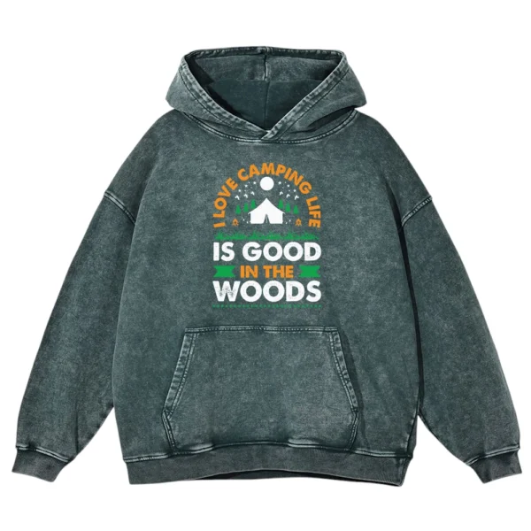 I Love Camping Life Is Good In The Woods Washed Pullover Hoodie Gift For Fan