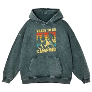 Ready To Go Camping Washed Pullover Hoodie Gift For Fan