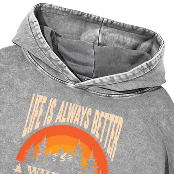 Life Is Always Better When I’m  Camping Washed Pullover Hoodie Gift For Fan