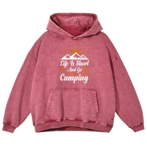 Life Is Short And Go Camping Washed Pullover Hoodie Gift For Fan