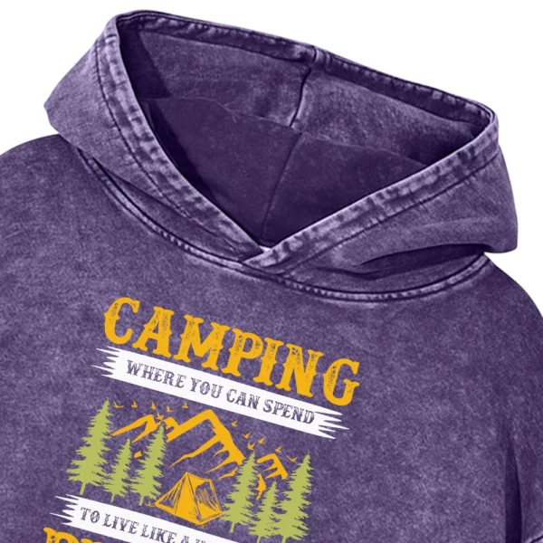 Camping Where You Can Spend To Live Like A Homeless Person Washed Pullover Hoodie Gift For Fan