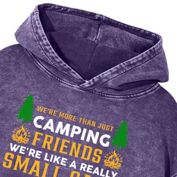 We’re More Than Just Camping Friends Washed Pullover Hoodie Gift For Fan