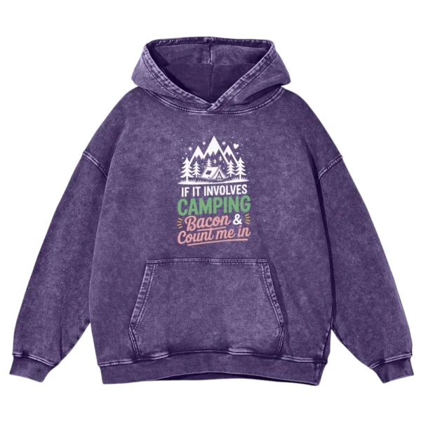 If It Involves Camping Bacon & Count Me In Washed Pullover Hoodie Gift For Fan