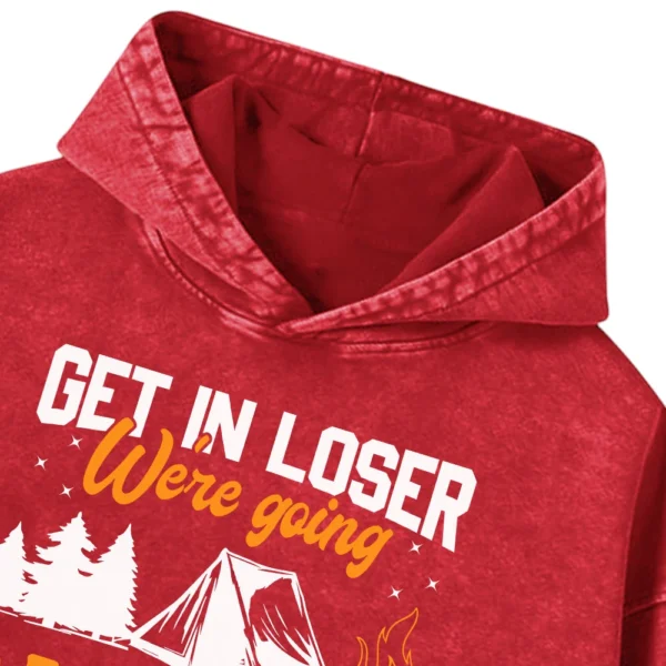 Get In Loser We’re Going Camping Washed Pullover Hoodie Gift For Fan