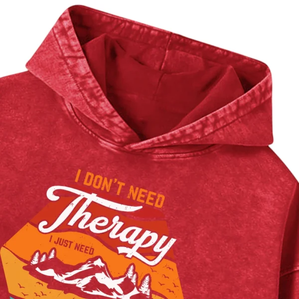 I Don’t Need Therapy I Just To Go Camping Washed Pullover Hoodie Gift For Fan