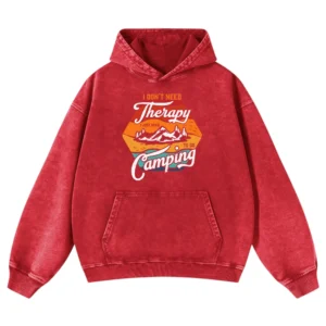 I Don’t Need Therapy I Just To Go Camping Washed Pullover Hoodie Gift For Fan