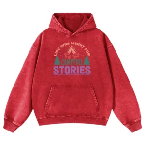 Life Was Meant For Campfire Stories Washed Pullover Hoodie Gift For Fan