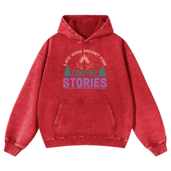 Life Was Meant For Campfire Stories Washed Pullover Hoodie Gift For Fan