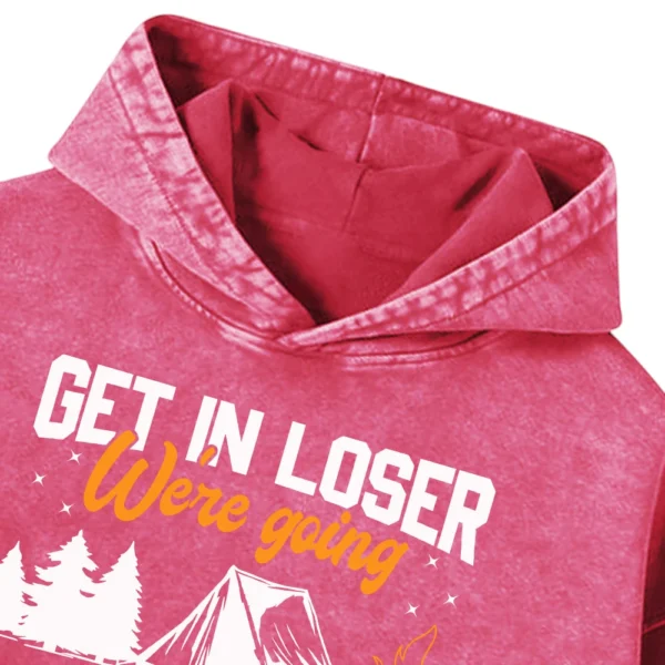 Get In Loser We’re Going Camping Washed Pullover Hoodie Gift For Fan