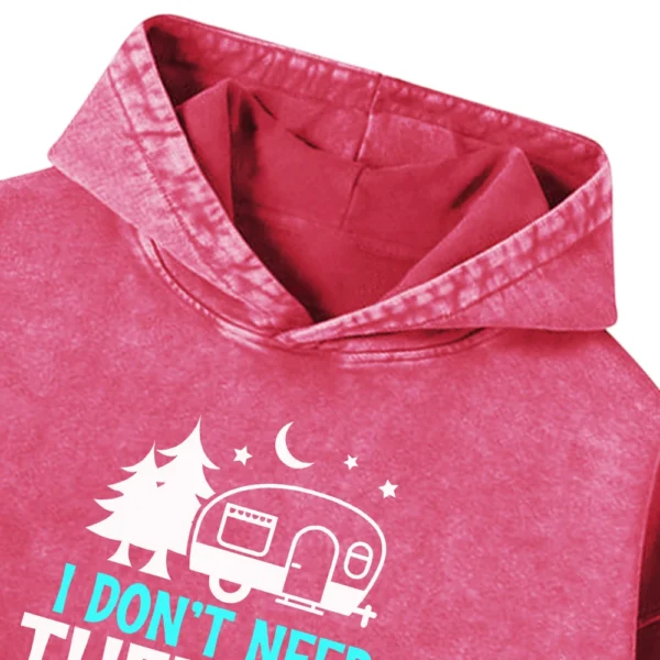 I Don’t Need Therapy I Just To Go To Camping Washed Pullover Hoodie Gift For Fan