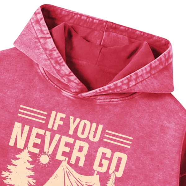 If You Never Go You’ll Never Know Washed Pullover Hoodie Gift For Fan