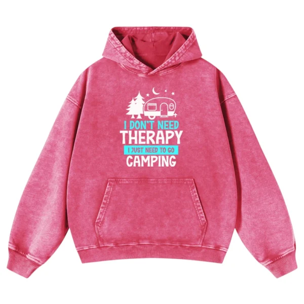 I Don’t Need Therapy I Just To Go To Camping Washed Pullover Hoodie Gift For Fan