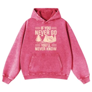 If You Never Go You’ll Never Know Washed Pullover Hoodie Gift For Fan