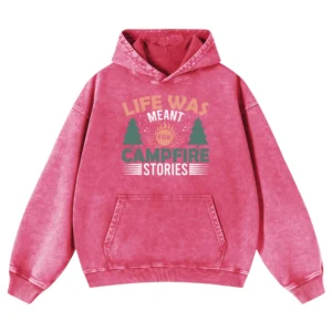 Life Was Meant For Campfire Stories Vintage Washed Pullover Hoodie Gift For Fan