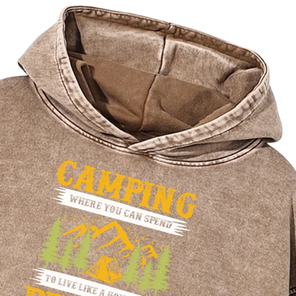 Camping Where You Can Spend To Live Like A Homeless Person Washed Pullover Hoodie Gift For Fan