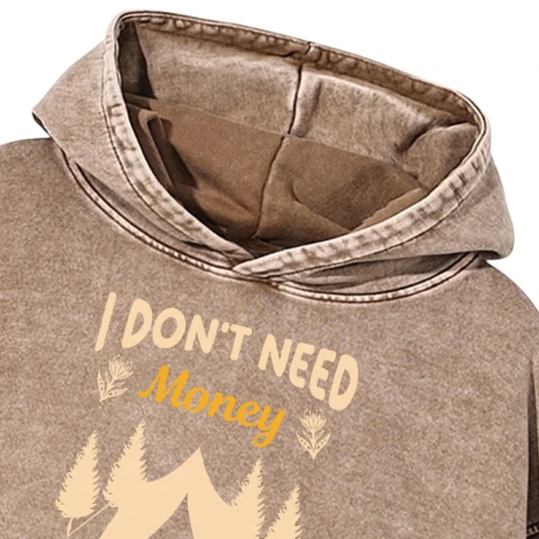 I Don’t Need Money I Want To Go Camping Washed Pullover Hoodie Gift For Fan