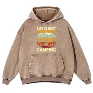 Life Is Best When You’re Camping Washed Pullover Hoodie Gift For Fan