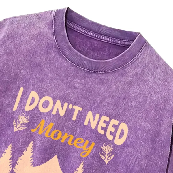 I Don’t Need Money I Want To Go Camping Washed Tshirts Gift For Fan