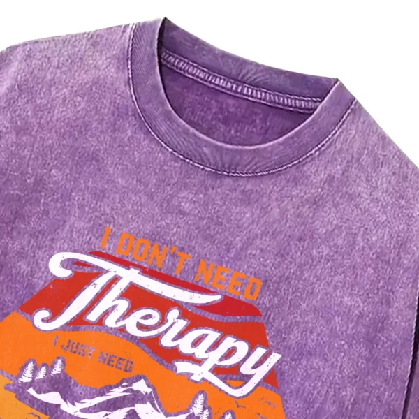 I Don’t Need Therapy I Just To Go Camping Washed Tshirts Gift For Fan