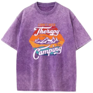 I Don’t Need Therapy I Just To Go Camping Washed Tshirts Gift For Fan