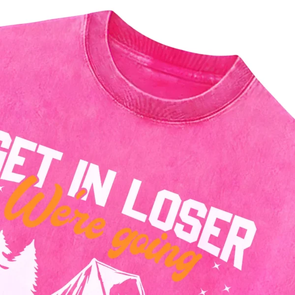 Get In Loser We’re Going Camping Washed Tshirts Gift For Fan