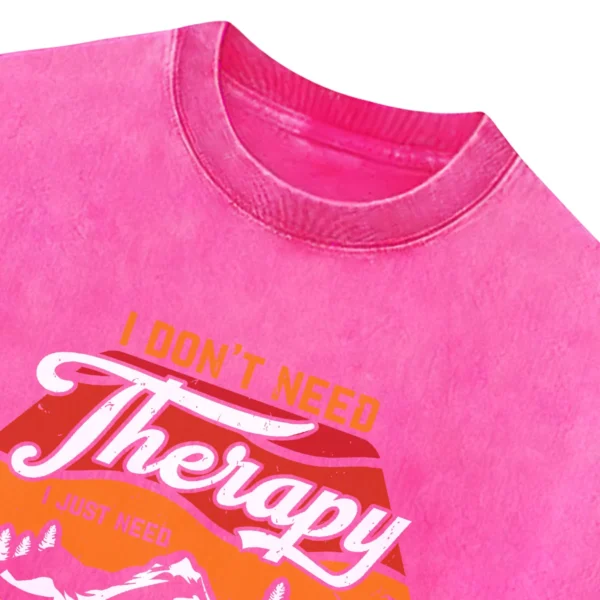 I Don’t Need Therapy I Just To Go Camping Washed Tshirts Gift For Fan